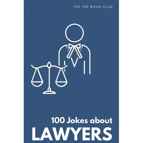 Funny Gift For Lawyers: 100 Jokes about Lawyers - A Hilarious Collection of Legal Humor - Paperback