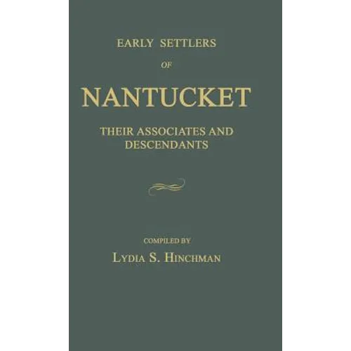 Early Settlers of Nantucket: Their Associates and Descendants - Hardcover
