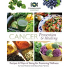 Cancer Prevention & Healing: Recipes & Ways of Being for Restoring Wellness - Paperback