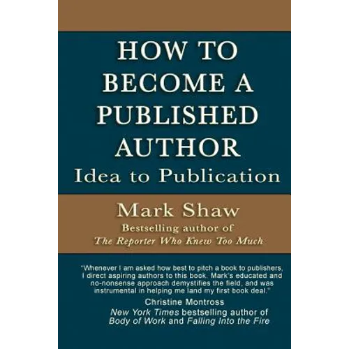 How to Become a Published Author: Idea to Publication - Paperback