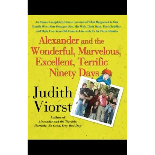 Alexander and the Wonderful, Marvelous, Excellent, Terrific Ninety Days: An Almost Completely Honest Account of What Happened to Our Family When Our y - Paperback