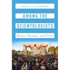 Among the Scientologists: History, Theology, and Praxis - Hardcover