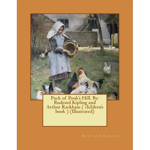 Puck of Pook's Hill. By: Rudyard Kipling and Arthur Rackham ( children's book ) (Illustrated) - Paperback