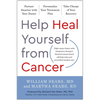 Help Heal Yourself from Cancer: Partner Smarter with Your Doctor, Personalize Your Treatment Plan, and Take Charge of Your Recovery - Hardcover