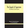 The Gospel Of Superman: The Philosophy Of Friedrich Nietzsche - Paperback