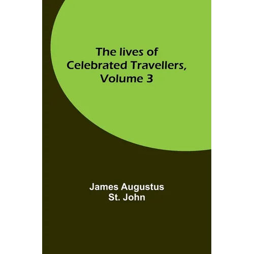 The lives of celebrated travellers, Volume 3 - Paperback