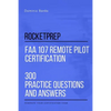 RocketPrep FAA 107 Remote Pilot Certification 300 Practice Questions and Answers: Dominate Your Certification Exam - Paperback
