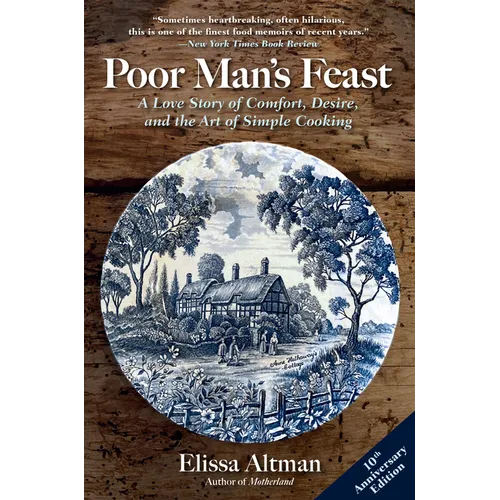 Poor Man's Feast: A Love Story of Comfort, Desire, and the Art of Simple Cooking - Paperback