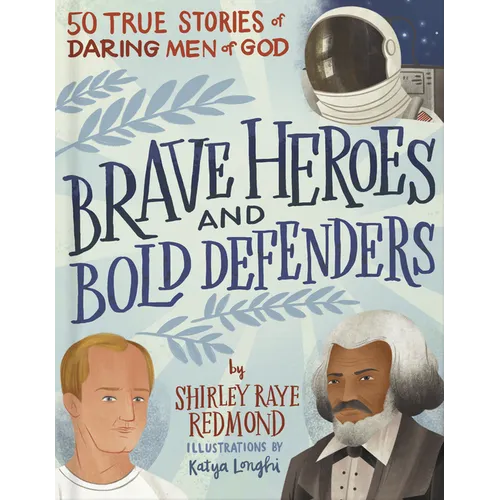 Brave Heroes and Bold Defenders: 50 True Stories of Daring Men of God - Hardcover
