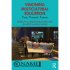Visioning Multicultural Education: Past, Present, Future - Paperback