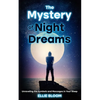 The Mystery of Night Dreams: Unraveling the Symbols and Messages in Your Sleep - Paperback