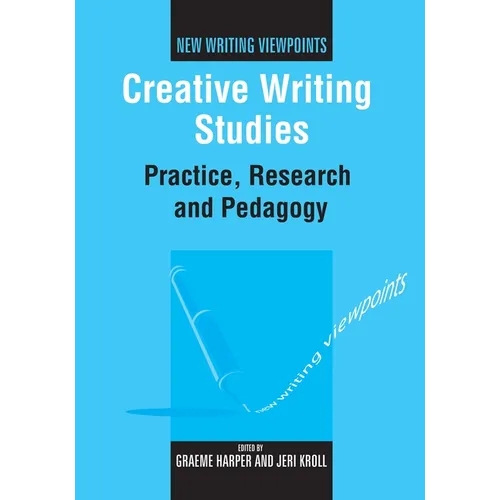 Creative Writing Studies: Practice, Research and Pedagogy - Paperback