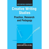 Creative Writing Studies: Practice, Research and Pedagogy - Paperback