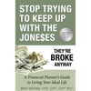 Stop Trying to Keep Up with the Joneses: They're Broke Anyway - Paperback