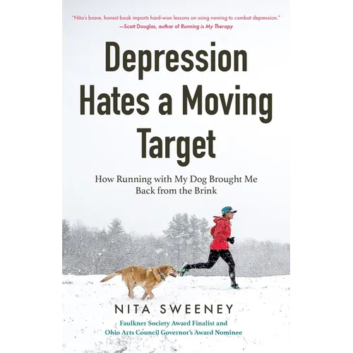 Depression Hates a Moving Target: How Running with My Dog Brought Me Back from the Brink (Depression and Anxiety Therapy, Bipolar) - Paperback