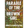 Parable of the Brown Girl: The Sacred Lives of Girls of Color - Paperback