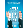 Never Get a Real Job: How to Dump Your Boss, Build a Business and Not Go Broke - Hardcover