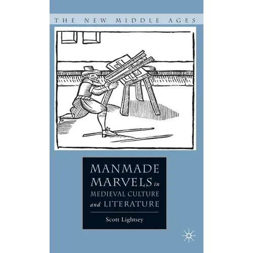 Manmade Marvels in Medieval Culture and Literature - Hardcover