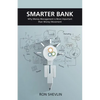 Smarter Bank: Why Money Management Is More Important Than Money Movement to Banks and Credit Unions - Paperback