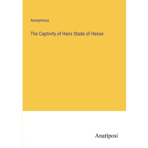 The Captivity of Hans Stade of Hesse - Paperback