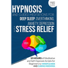 Hypnosis and Guided Meditations for Deep Sleep, Overthinking, Anxiety, Depression and Stress Relief: 10 Hours of Meditative and Self-Hypnosis Scripts - Paperback
