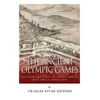 The Ancient Olympic Games: The History and Legacy of Ancient Greece's Most Famous Sports Event - Paperback