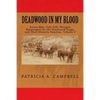 Deadwood In My Blood: Boone May, Gale Hill, Shotgun Messengers on the Deadwood Stage, and Their Historic Families - Paperback