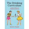 The Drinking Curriculum: A Cultural History of Childhood and Alcohol - Paperback