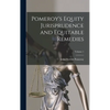 Pomeroy's Equity Jurisprudence and Equitable Remedies; Volume 1 - Hardcover