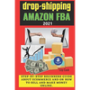Drop-shipping and Amazon FBA 2021: Step-by-step beginner's guide about ecommerce and on how to sell and make money online. - Paperback