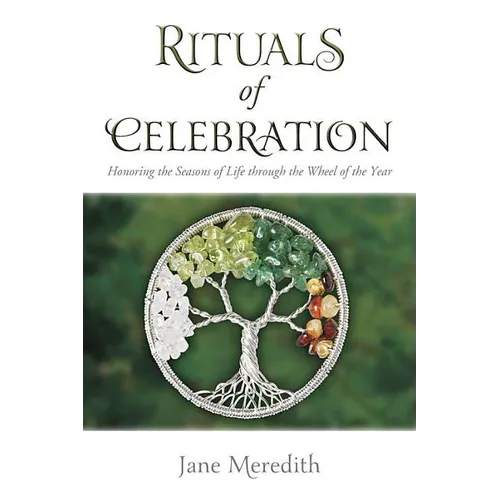 Rituals of Celebration: Honoring the Seasons of Life Through the Wheel of the Year - Paperback