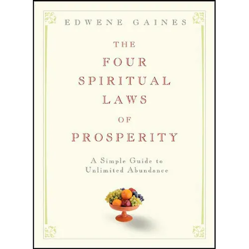 The Four Spiritual Laws of Prosperity: A Simple Guide to Unlimited Abundance - Hardcover