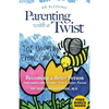 Parenting With a Twist: Becoming a Better Person Automatically Makes You a Better Parent - Paperback