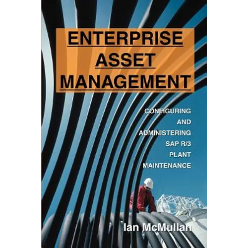 Enterprise Asset Management: Configuring and Administering SAP R/3 Plant Maintenance - Paperback