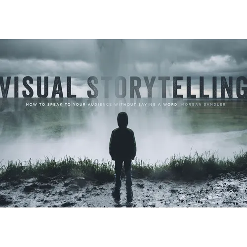 Visual Storytelling: How to Speak to the Audience Without Saying a Word - Paperback