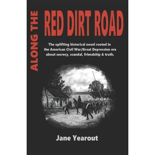 Along the Red Dirt Road: The uplifting historical novel rooted in the American Civil War/Great Depression era about secrecy, scandal, friendshi - Paperback