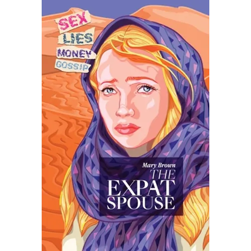 The Expat Spouse: SEX. LIES. MONEY - 'til death do us part. - Paperback
