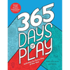 365 Days of Play: Activities for Every Day of the Year - Hardcover