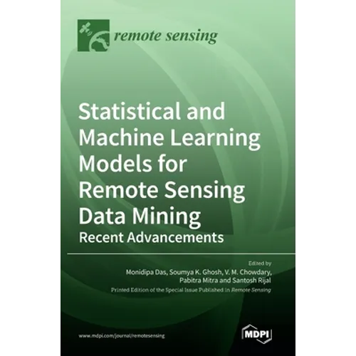 Statistical and Machine Learning Models for Remote Sensing Data Mining: Recent Advancements - Hardcover