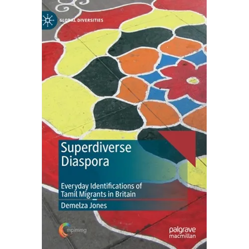 Superdiverse Diaspora: Everyday Identifications of Tamil Migrants in Britain - Hardcover