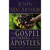 The Gospel According to the Apostles: The Role of Works in the Life of Faith - Paperback