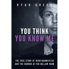 You Think You Know Me: The True Story of Herb Baumeister and the Horror at Fox Hollow Farm - Paperback