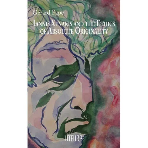 Iannis Xenakis and the Ethics of Absolute Originality - Paperback
