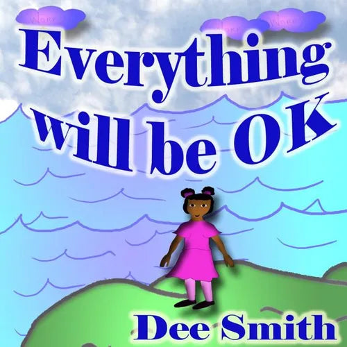 Everything will Be OK: A Rhyming Picture Book for kids which encourages children to stay strong, have courage and never give up in times of a - Paperback