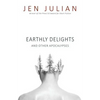 Earthly Delights and Other Apocalypses - Paperback