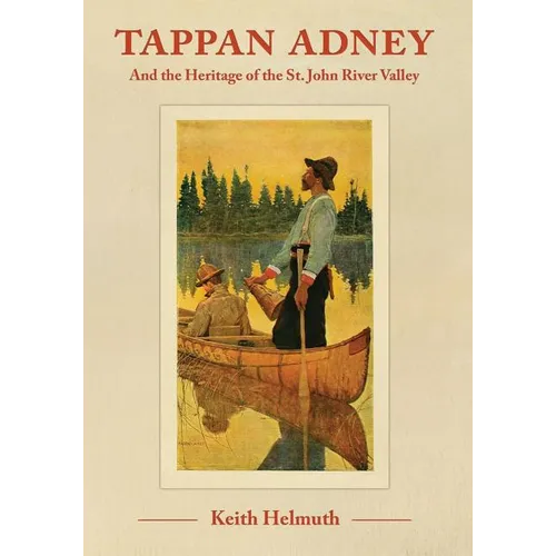 Tappan Adney: and the Heritage of the St. John River Valley - Paperback