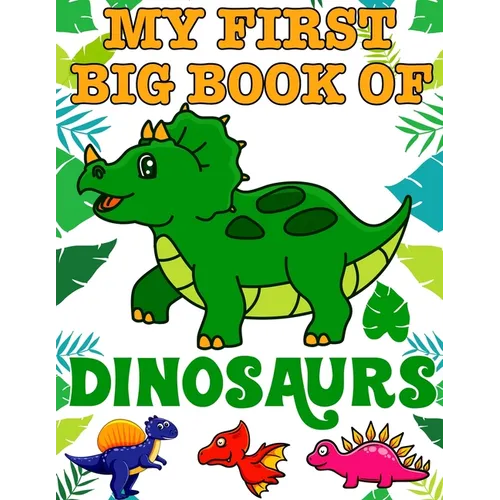 My First Big Book Of Dinosaurs: Ages - 1-3 2-4 4-8 First of the Coloring Books for Boys Girls Great Gift for Little Children and Baby Toddler with Cut - Paperback