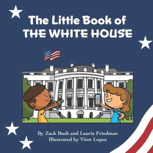 The Little Book of the White House: Introduction for children to the White House, President of the United States, Government, Washington D.C., History - Paperback