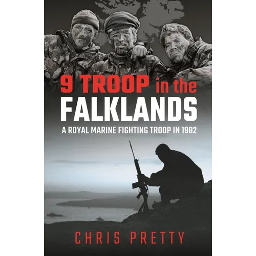9 Troop in the Falklands: A Royal Marine Fighting Troop in 1982 - Hardcover