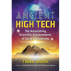 Ancient High Tech: The Astonishing Scientific Achievements of Early Civilizations - Paperback